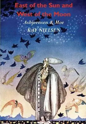 Östlich der Sonne und westlich des Mondes: Alte Märchen aus dem Norden (illustriert von Kay Nielsen) - East of the Sun and West of the Moon: Old Tales from the North (Illustrated by Kay Nielsen)