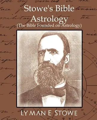 Stowe's Bible Astrology (die auf Astrologie basierende Bibel) - Stowe's Bible Astrology (the Bible Founded on Astrology)