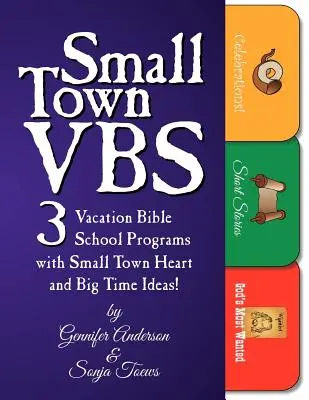 Kleinstadt-Vbs: Drei Vbs-Programme mit Kleinstadt-Herz und großen Ideen! - Small Town Vbs: Three Vbs Programs with Small Town Heart and Big Time Ideas!