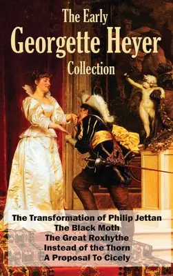 Die frühe Georgette Heyer-Sammlung: Die Verwandlung des Philip Jettan, Die schwarze Motte, Die große Roxhythe, Statt des Dorns und Ein Vorschlag an - The Early Georgette Heyer Collection: The Transformation of Philip Jettan, The Black Moth, The Great Roxhythe, Instead of the Thorn, and A Proposal To