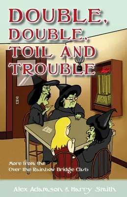 Doppeltes, doppeltes, Mühsal und Ärger - Double, Double, Toil and Trouble