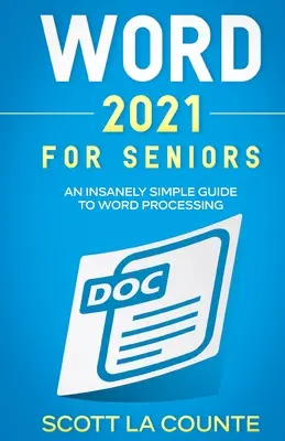 Word 2021 für Senioren: Ein wahnsinnig einfacher Leitfaden für die Textverarbeitung - Word 2021 For Seniors: An Insanely Simple Guide to Word Processing