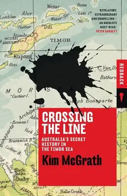 Das Überschreiten der Grenze: Australiens geheime Geschichte in der Timorsee - Crossing the Line: Australia's Secret History in the Timor Sea