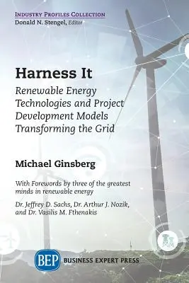 Harness It: Erneuerbare Energietechnologien und Projektentwicklungsmodelle für den Umbau des Stromnetzes - Harness It: Renewable Energy Technologies and Project Development Models Transforming the Grid