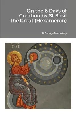 Über die 6 Tage der Schöpfung vom Heiligen Basilius dem Großen (Hexameron) - On the 6 Days of Creation by St Basil the Great (Hexameron)