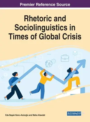 Rhetorik und Soziolinguistik in Zeiten der globalen Krise - Rhetoric and Sociolinguistics in Times of Global Crisis