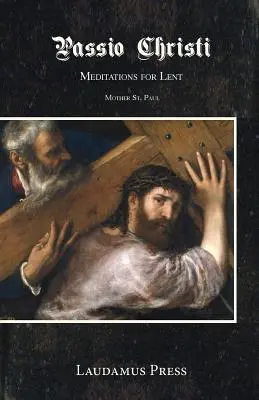 Passio Christi: Meditationen für die Fastenzeit - Passio Christi: Meditations for Lent