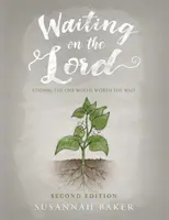 Auf den Herrn warten: Den Einen finden, der das Warten wert ist Zweite Auflage - Waiting on the Lord: Finding the One Who Is Worth the Wait Second Edition