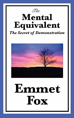 Das geistige Äquivalent: Das Geheimnis der Demonstration - The Mental Equivalent: The Secret of Demonstration