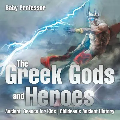 Die griechischen Götter und Helden - Antikes Griechenland für Kinder - Alte Geschichte für Kinder - The Greek Gods and Heroes - Ancient Greece for Kids - Children's Ancient History