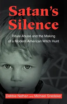 Das Schweigen des Satans: Ritueller Missbrauch und die Entstehung einer modernen amerikanischen Hexenjagd - Satan's Silence: Ritual Abuse and the Making of a Modern American Witch Hunt