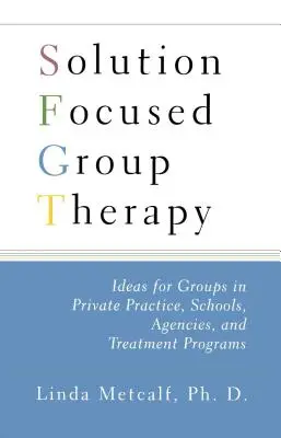 Lösungsfokussierte Gruppentherapie: Ideen für Gruppen in der privaten Praxis, Schulen, - Solution Focused Group Therapy: Ideas for Groups in Private Practise, Schools,