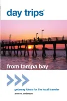 Tagesausflüge(R) von Tampa Bay: Ausflugsideen für den einheimischen Reisenden, erste Ausgabe - Day Trips(R) from Tampa Bay: Getaway Ideas For The Local Traveler, First Edition