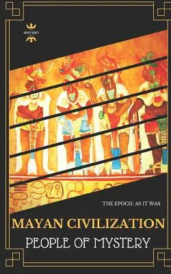 Die Maya-Zivilisation: Geheimnisvolles Volk - Mayan Civilization: People of Mystery