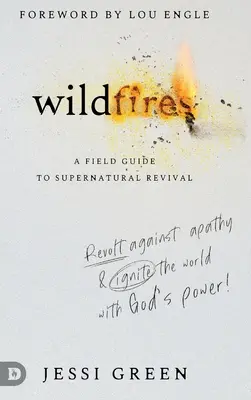 Waldbrände: Rebellieren Sie gegen Apathie und entzünden Sie Ihre Welt mit Gottes Kraft - Wildfires: Revolt Against Apathy and Ignite Your World with God's Power