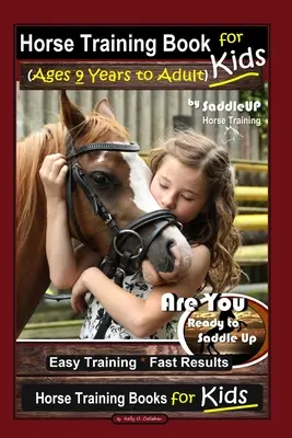 Pferdetraining Buch für Kinder (Alter 9 Jahre bis Erwachsene) von SaddleUP Horse Training, Are You Ready to Saddle Up? Einfaches Training * Schnelle Ergebnisse, Pferdetraining - Horse Training Book for Kids (Ages 9 Years to Adults) By SaddleUP Horse Training, Are You Ready to Saddle Up? Easy Training * Fast Results, Horse Trai