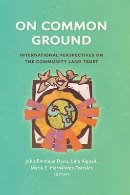 Auf gemeinsamem Grund: Internationale Perspektiven zum Community Land Trust - On Common Ground: International Perspectives on the Community Land Trust