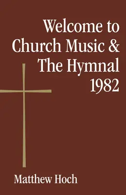 Willkommen bei der Kirchenmusik und dem Gesangbuch 1982 - Welcome to Church Music & the Hymnal 1982