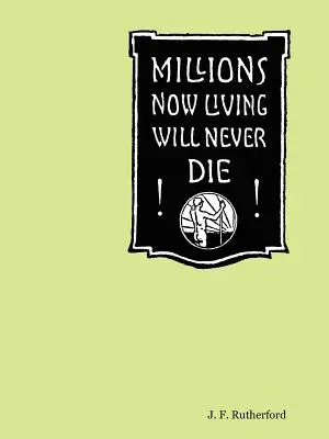 Millionen, die jetzt leben, werden niemals sterben! - Millions Now Living Will Never Die!