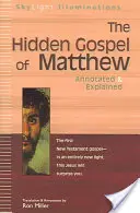 Das verborgene Evangelium des Matthäus: Kommentiert und erläutert - The Hidden Gospel of Matthew: Annotated & Explained