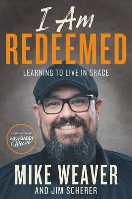 Ich bin erlöst: Lernen, in der Gnade zu leben - I Am Redeemed: Learning to Live in Grace