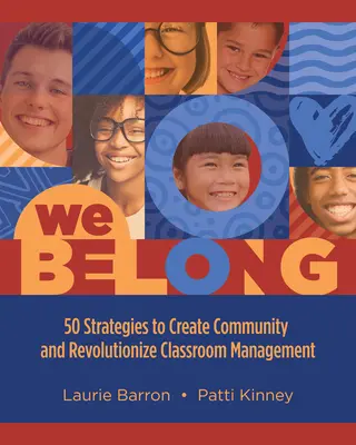 Wir gehören dazu: 50 Strategien zur Schaffung von Gemeinschaft und zur Revolutionierung des Klassenmanagements - We Belong: 50 Strategies to Create Community and Revolutionize Classroom Management