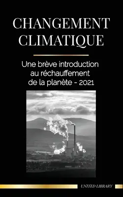 Changement climatique: Eine brillante Einführung in den Pflanzenschutz - 2021 - Changement climatique: Une brve introduction au rchauffement de la plante - 2021