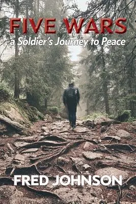 Fünf Kriege: Die Reise eines Soldaten zum Frieden - Five Wars: A Soldier's Journey to Peace