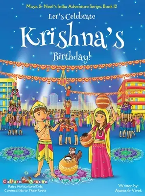 Lasst uns Krishnas Geburtstag feiern! (Maya & Neel's Indien Abenteuer Serie, Buch 12) - Let's Celebrate Krishna's Birthday! (Maya & Neel's India Adventure Series, Book 12)