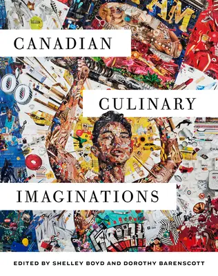 Kanadische kulinarische Imaginationen - Canadian Culinary Imaginations
