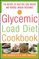 Das Kochbuch zur glykämischen Diät: 150 Rezepte zum Abnehmen und zur Überwindung der Insulinresistenz - The Glycemic-Load Diet Cookbook: 150 Recipes to Help You Lose Weight and Reverse Insulin Resistance