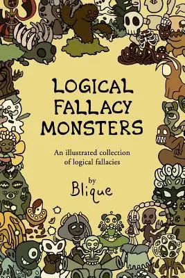 Ungeheuer der logischen Irrtümer: Ein illustrierter Leitfaden zu logischen Fehlschlüssen - Logical Fallacy Monsters: An illustrated guide to logical fallacies