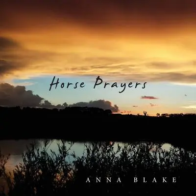 Pferdegebete: Gedichte aus der Prärie - Horse Prayers: Poems from the Prairie