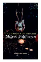 Der Hammer der Hexen: Malleus Maleficarum: Das einflussreichste Buch der Hexenkunst - The Hammer of Witches: Malleus Maleficarum: The Most Influential Book of Witchcraft