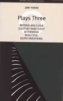 Fosse: Spielt drei: Mutter und Kind; Schlaf, mein Baby, schlaf; Nachmittag; Schön; Todesvariationen - Fosse: Plays Three: Mother and Child; Sleep My Baby Sleep; Afternoon; Beautiful; Death Variations