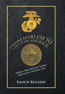 Von Harlem nach Vietnam und zurück: Die Kampferfahrung eines schwarzen Marines in Südostasien - From Harlem to Viet Nam and Back: Simply a Black Marine's Combat Experience in Southeast Asia