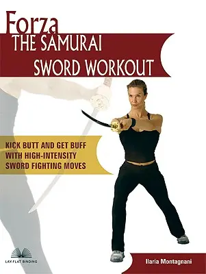 Forza das Samurai-Schwert-Workout: Tritt in den Hintern und mach dich fit mit hochintensiven Schwertkampf-Bewegungen - Forza the Samurai Sword Workout: Kick Butt and Get Buff with High-Intensity Sword Fighting Moves