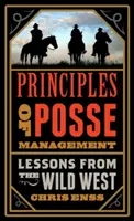 Grundsätze der Truppenführung: Lektionen aus dem Alten Westen für die Führungskräfte von heute - Principles of Posse Management: Lessons from the Old West for Today's Leaders