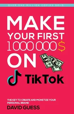 Machen Sie Ihre erste Million auf Tiktok 2020: Ein kompletter Leitfaden, wie du mehr Likes und Views auf deine Tiktok-Videos bekommst, deine Fangemeinde vergrösserst und mehr Geld verdienst. - Make Your First Million on Tiktok 2020: A Complete Guide On How To Get More Likes And Views On Your Tiktok Videos, Increase Large Fan Base, Making Mon