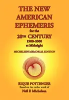 Die Neue Amerikanische Ephemeride für das 20. Jahrhundert, 1900-2000 um Mitternacht - The New American Ephemeris for the 20th Century, 1900-2000 at Midnight