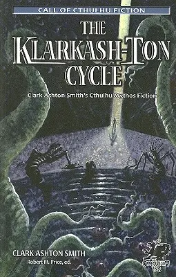 Der Klarkash-Ton-Zyklus: Clark Ashton Smiths Cthulhu-Mythos-Literatur - The Klarkash-Ton Cycle: Clark Ashton Smith's Cthulhu Mythos Fiction