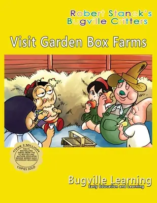 Besuch der Garden Box Farms. Ein Bugville Critters Bilderbuch: 15. Jahrestag - Visit Garden Box Farms. A Bugville Critters Picture Book: 15th Anniversary