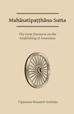 Mahasatipatthana-Sutta: Der große Diskurs über die Entstehung des Gewahrseins - Mahasatipatthana Sutta: The Great Discourse on the Establishing of Awareness