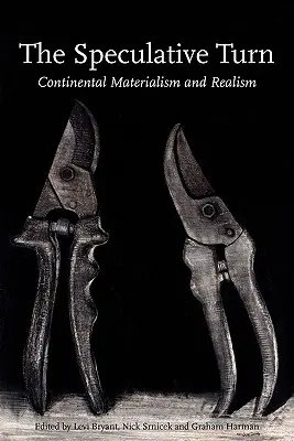Die spekulative Wende: Kontinentaler Materialismus und Realismus - The Speculative Turn: Continental Materialism and Realism