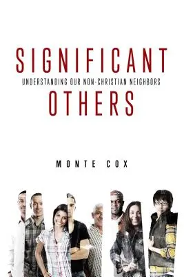 Bedeutende Andere: Unsere nicht-christlichen Nachbarn verstehen - Significant Others: Understanding Our Non-Christian Neighbors