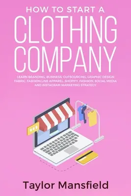 Wie man ein Bekleidungsunternehmen gründet: Lernen Sie Branding, Business, Outsourcing, Grafikdesign, Stoff, Fashion Line Apparel, Shopify, Mode, Social Media, - How to Start a Clothing Company: Learn Branding, Business, Outsourcing, Graphic Design, Fabric, Fashion Line Apparel, Shopify, Fashion, Social Media,