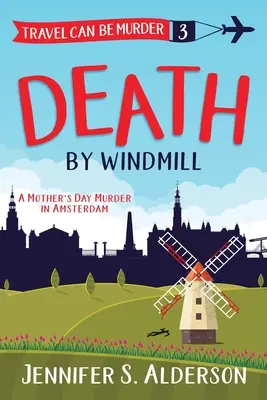 Tod durch eine Windmühle: Ein Mord zum Muttertag in Amsterdam - Death by Windmill: A Mother's Day Murder in Amsterdam