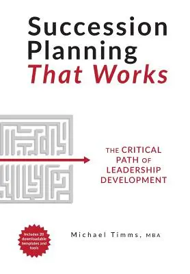 Funktionierende Nachfolgeplanung: Der kritische Pfad der Führungsentwicklung - Succession Planning That Works: The Critical Path of Leadership Development