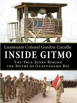 Inside Gitmo LP: Die wahre Geschichte hinter den Mythen von Guantanamo Bay - Inside Gitmo LP: The True Story Behind the Myths of Guantanamo Bay