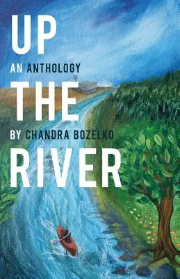 Den Fluss hinauf: Eine Anthologie - Up the River: An Anthology